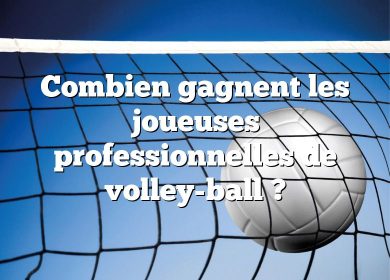 Combien gagnent les joueuses professionnelles de volley-ball ?